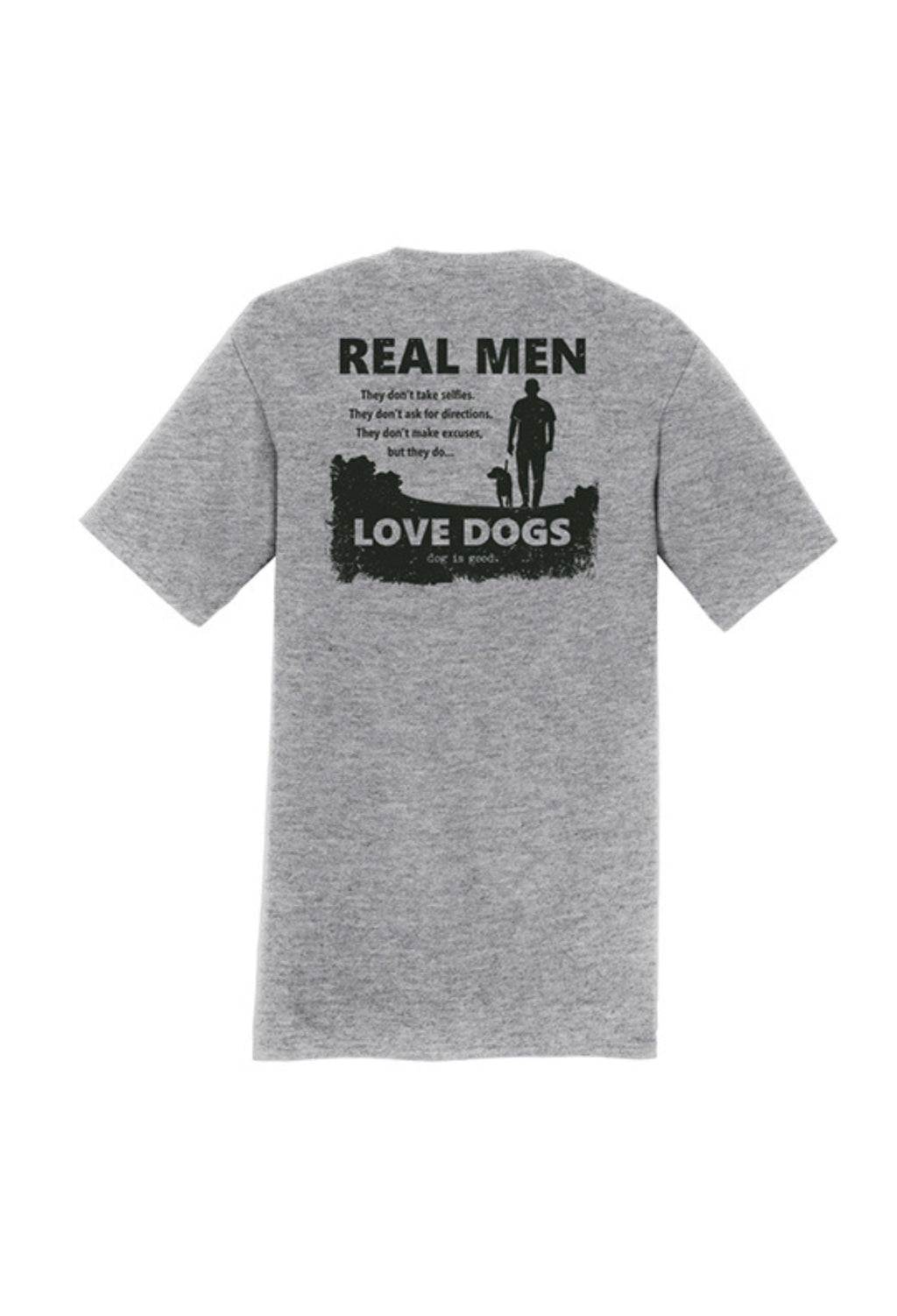 Back view of gray t-shirt with 'Real Men Love Dogs' printed text design on white background - dog dad graphic tee by Dog is Good